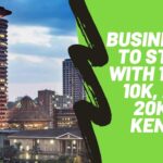 Businesses-To-Start-With-1K-5K-10K-And-20K-In-Kenya