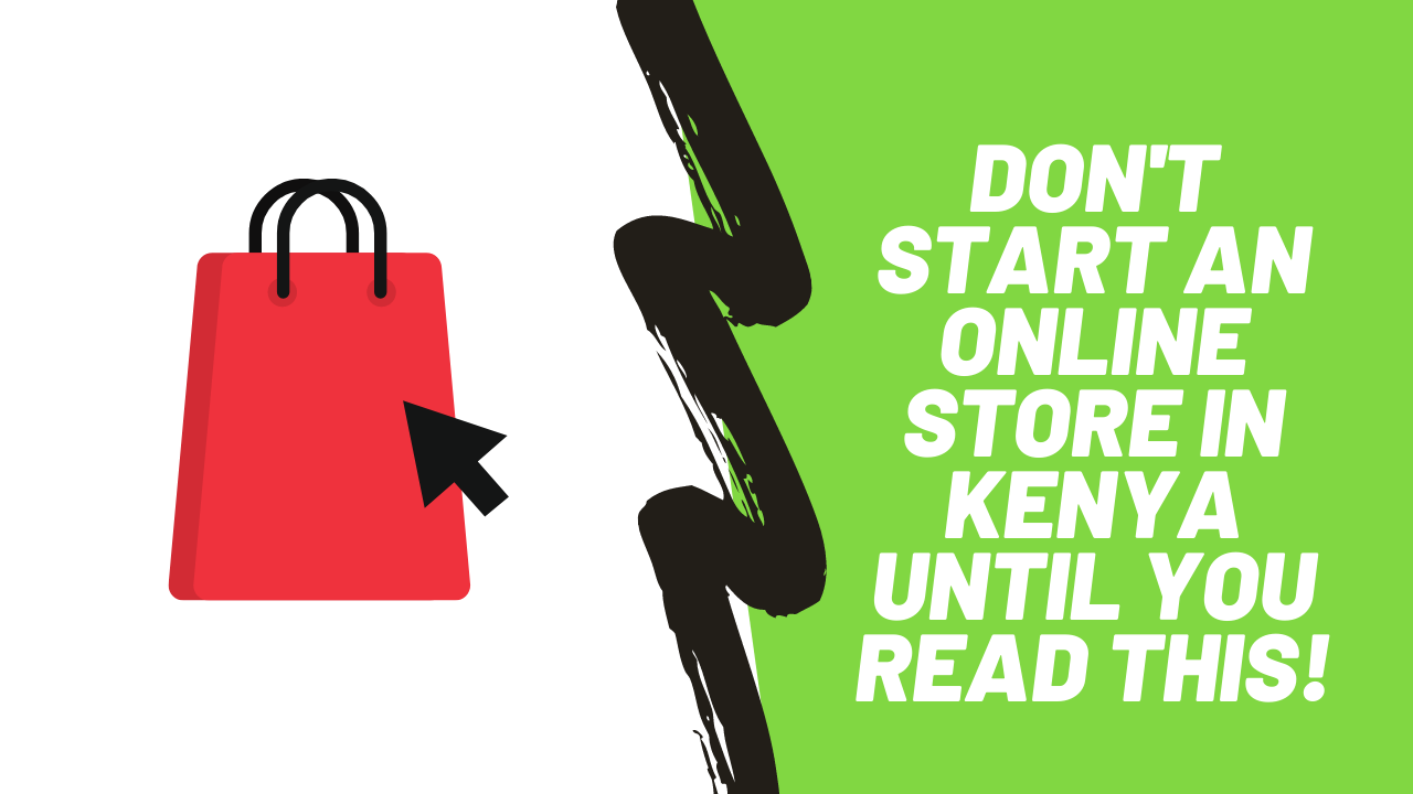 Don’t Start an Online Store in Kenya Until You Read This!
