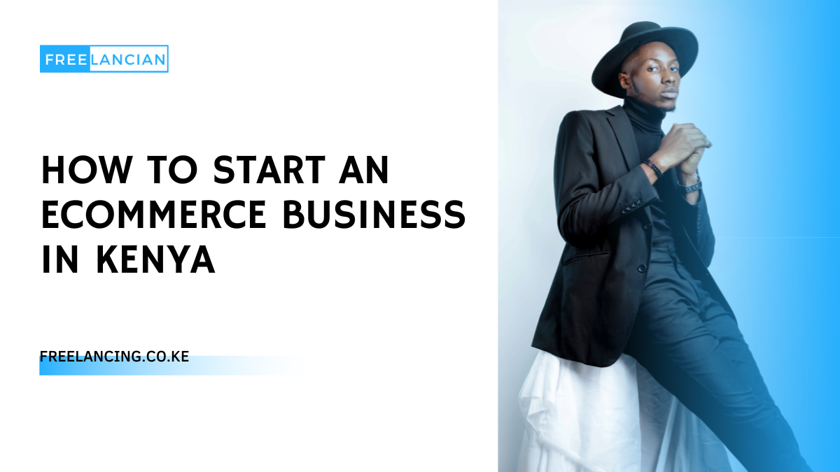 How To Start An eCommerce Business In Kenya