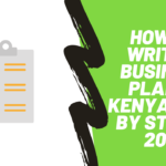 How to Write a Business Plan in Kenya Step by Step in 2021