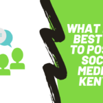 What Is The Best Time To Post on Social Media in Kenya?