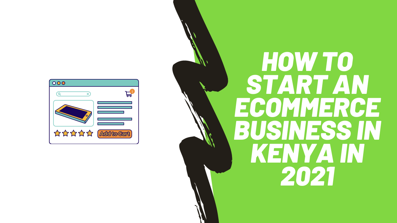 How To Start An eCommerce Business In Kenya In 2023