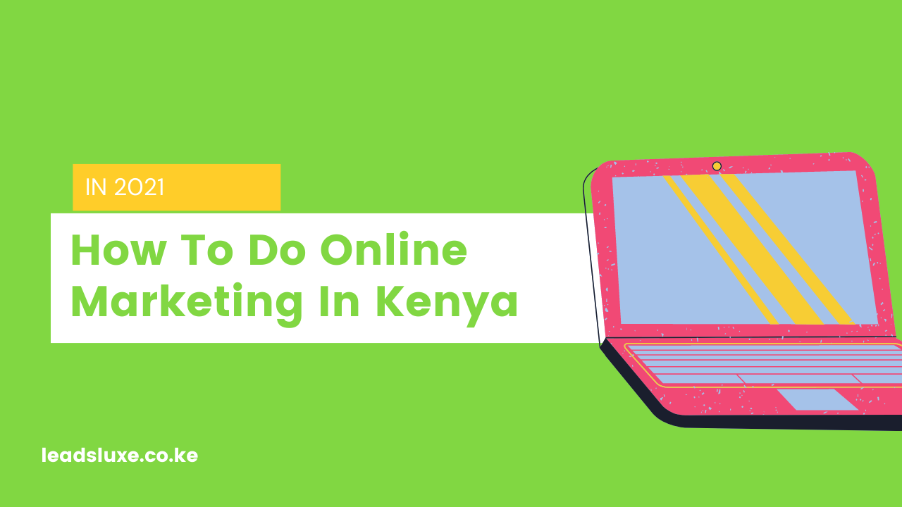 How To Do Online Marketing In Kenya in 2022