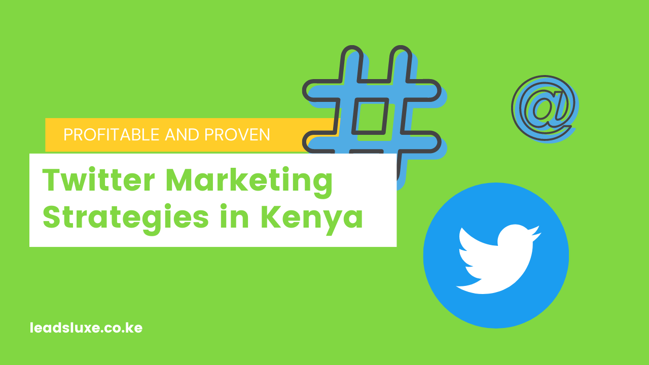 Revealed: Profitable Twitter Marketing Strategies in Kenya