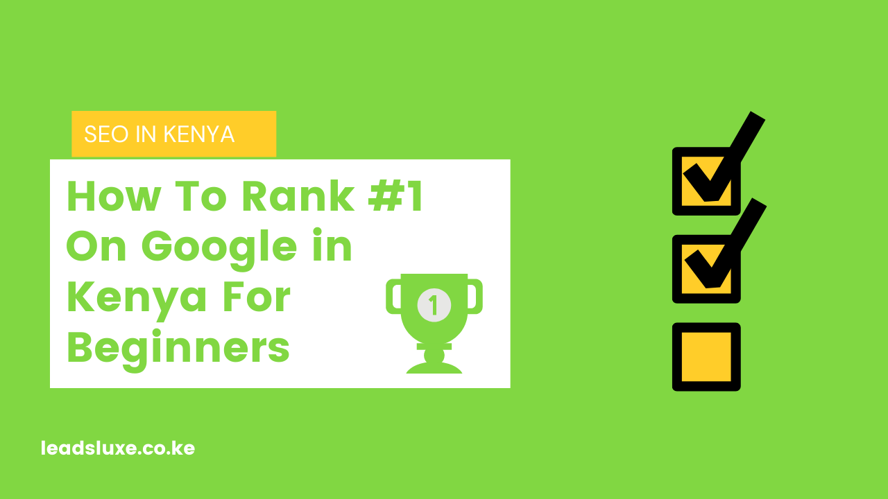 SEO in Kenya: How To Rank #1 On Google in Kenya For Beginners