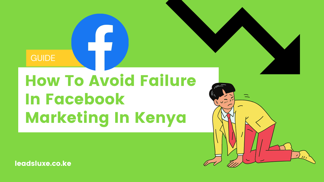 How To Avoid Failure In Facebook Marketing In Kenya