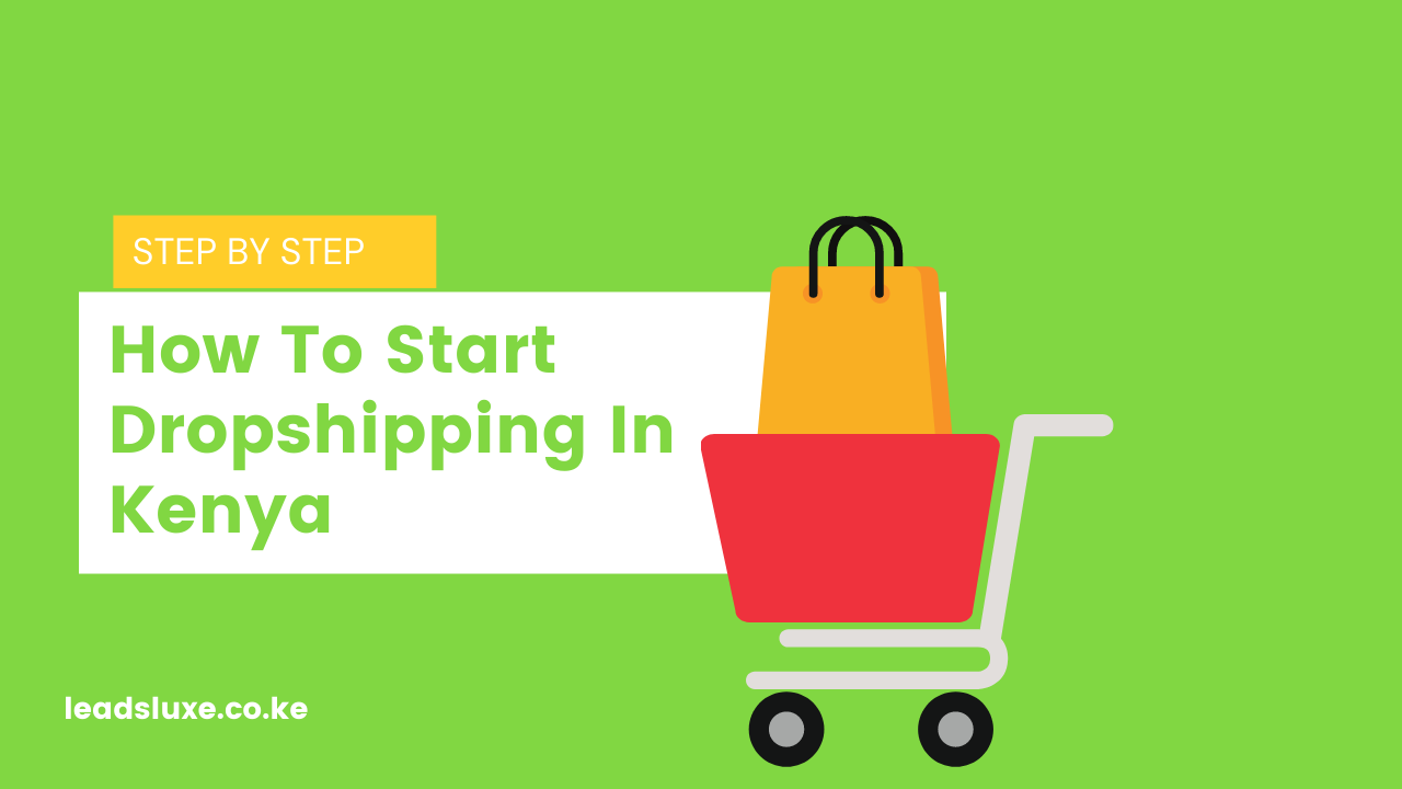 How To Start Dropshipping In Kenya [Step By Step]