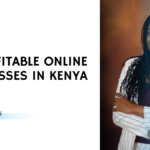 31 Profitable Online Businesses in Kenya