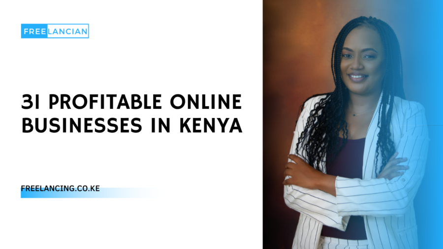 31 Profitable Online Businesses in Kenya for 2023