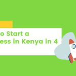 How to Start a Business in Kenya in 4 Steps