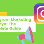 Instagram Marketing in Kenya: The Complete Guide