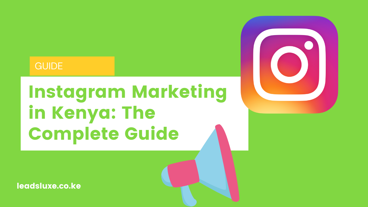 Instagram Marketing in Kenya: The Complete Guide