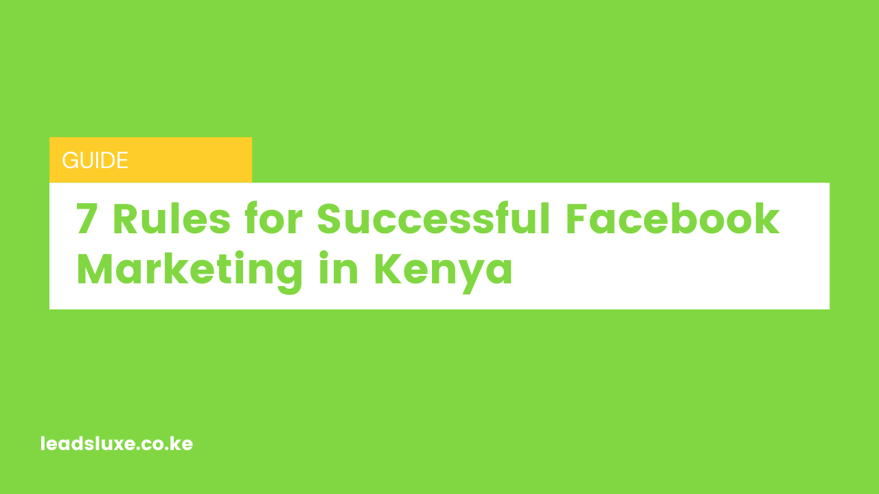 7 Rules for Successful Facebook Marketing in Kenya