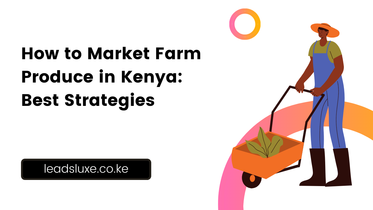 How to Market Farm Produce in Kenya: Best Strategies