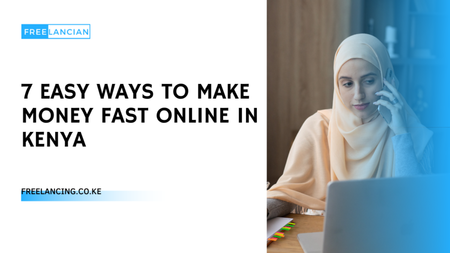7 EASY Ways To Make Money Fast Online In Kenya