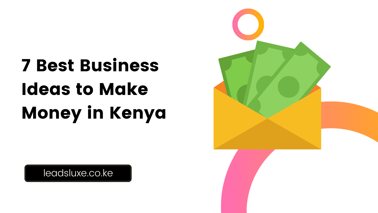 7 Best Business Ideas to Make Money in Kenya in 2023