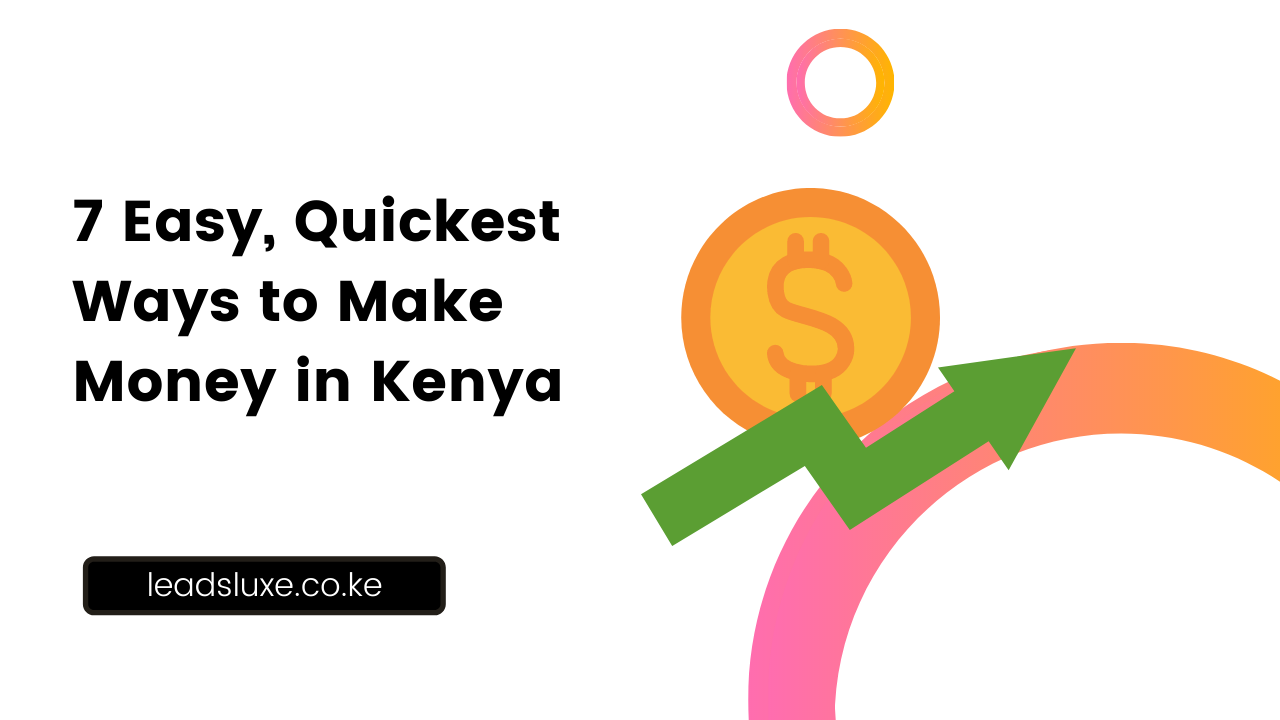 7 Easy, Quickest Ways to Make Money in Kenya