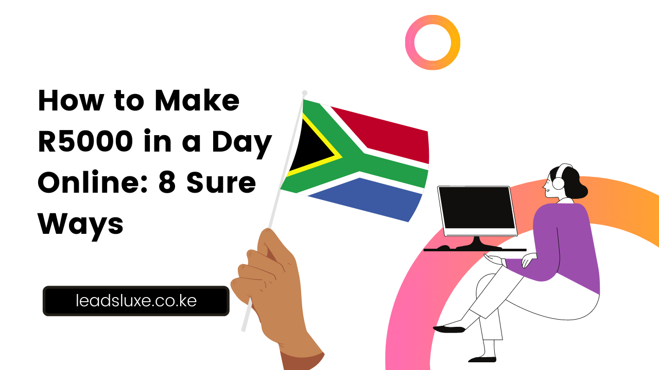 How to Make R5000 in a Day Online: 8 Sure Ways in 2023