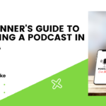 A Beginner's Guide to Starting a Podcast in Kenya