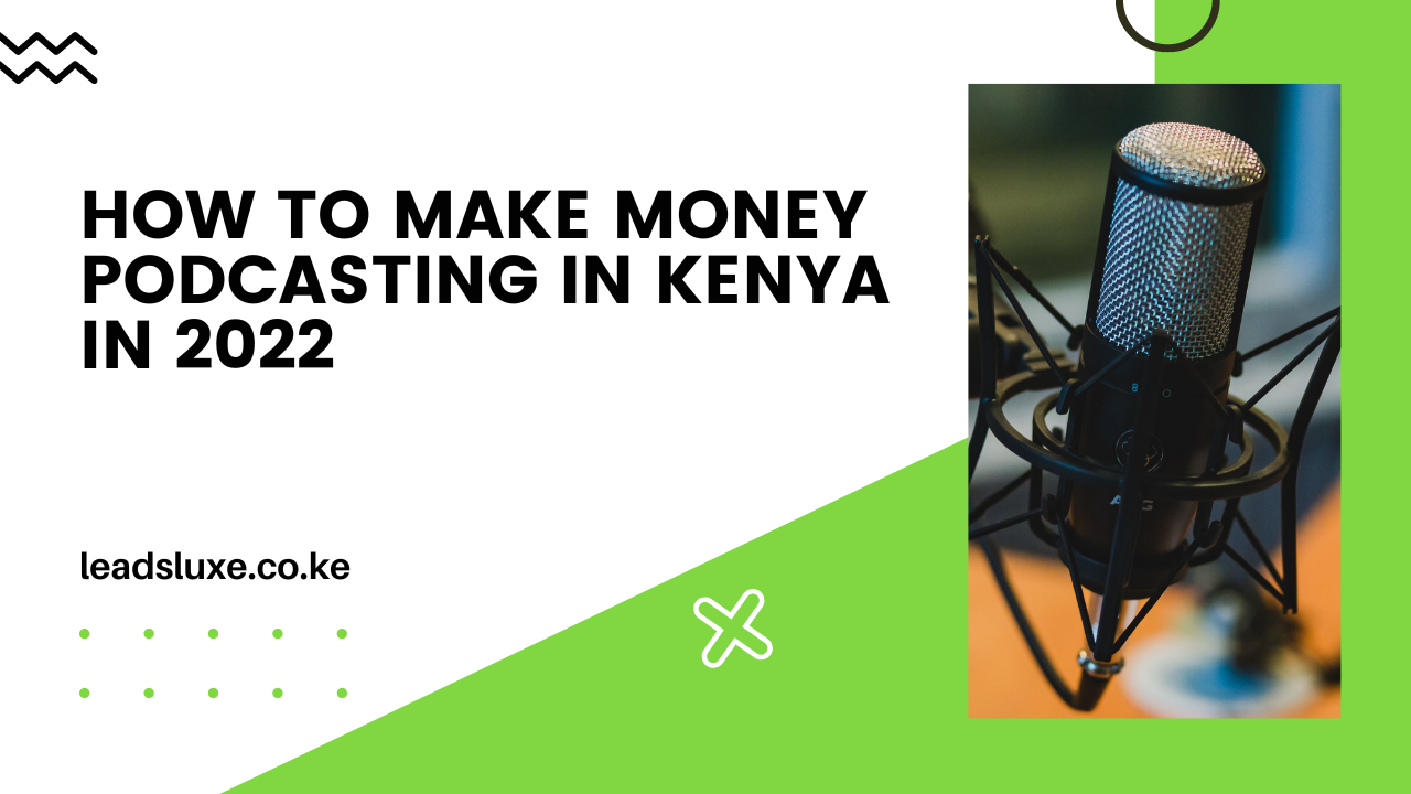 How To Make Money Podcasting In Kenya In 2023