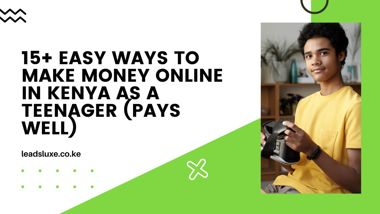 15+ Easy Ways to Make Money Online in Kenya As A Teenager