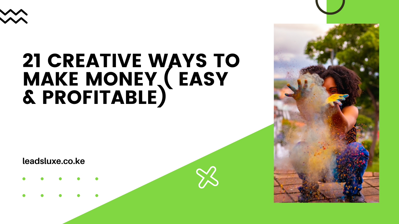 21 Creative Ways to Make Money in Kenya ( Easy & Profitable)