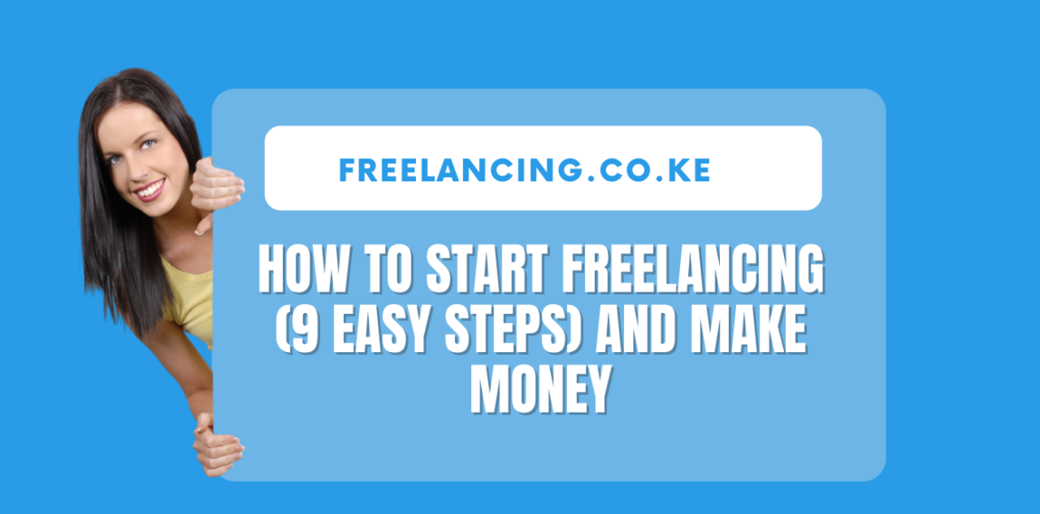 How To Start Freelancing (9 Easy Steps) And Make Money