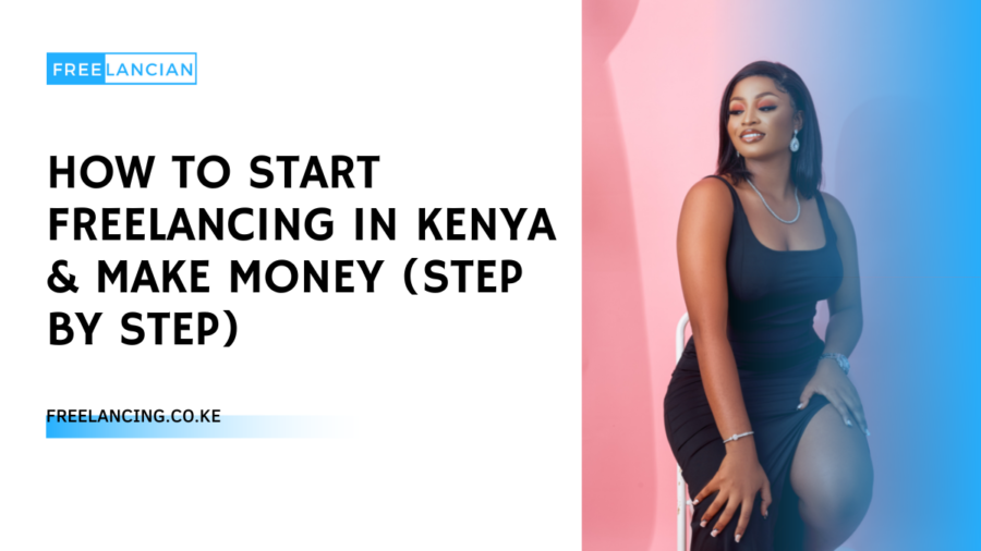 How to Start Freelancing in Kenya & Make Money (Step by Step)