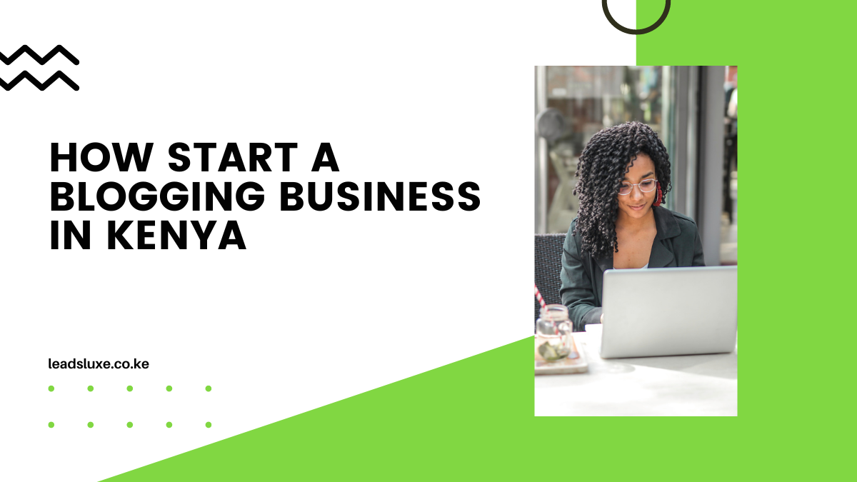 How To Start a Blogging Business in Kenya in 2023