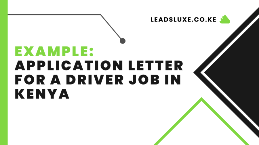 Example 2023: Application Letter For A Driver Job In Kenya