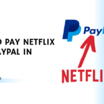 How To Pay Netflix With PayPal in Kenya