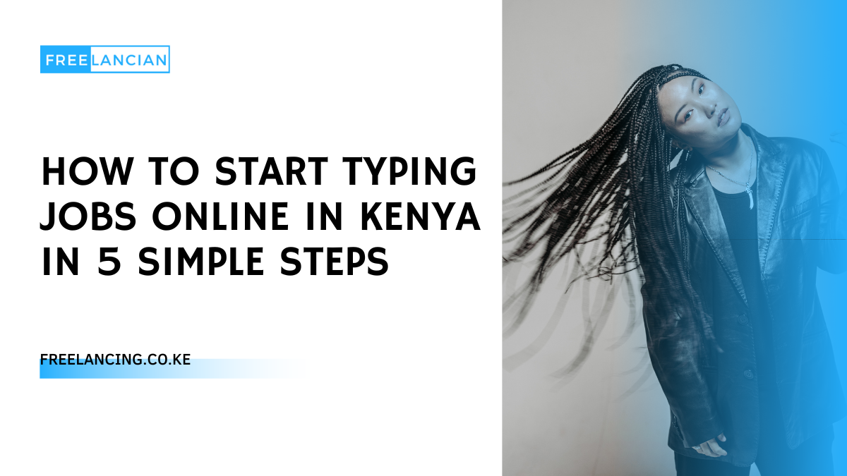 How To Start Typing Jobs Online in Kenya in 5 Simple Steps