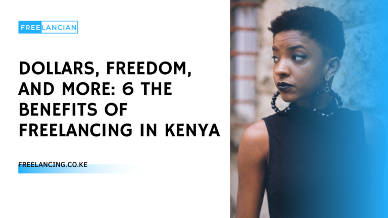 6 Benefits of Freelancing in Kenya