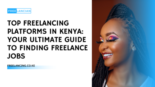 #6 Best Freelancing Platforms in Kenya: Your Ultimate Guide to Finding Freelance Jobs