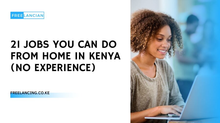 21 Jobs You Can Do from Home in Kenya (No Experience)