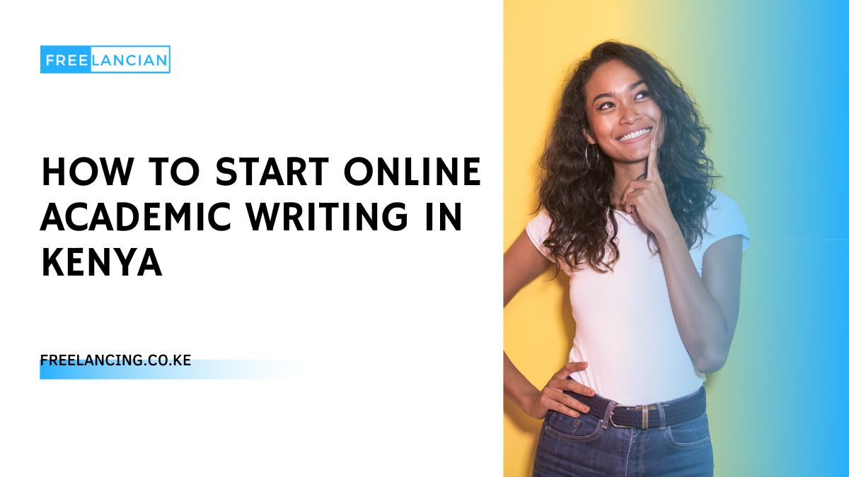 How To Start Online Academic Writing in Kenya