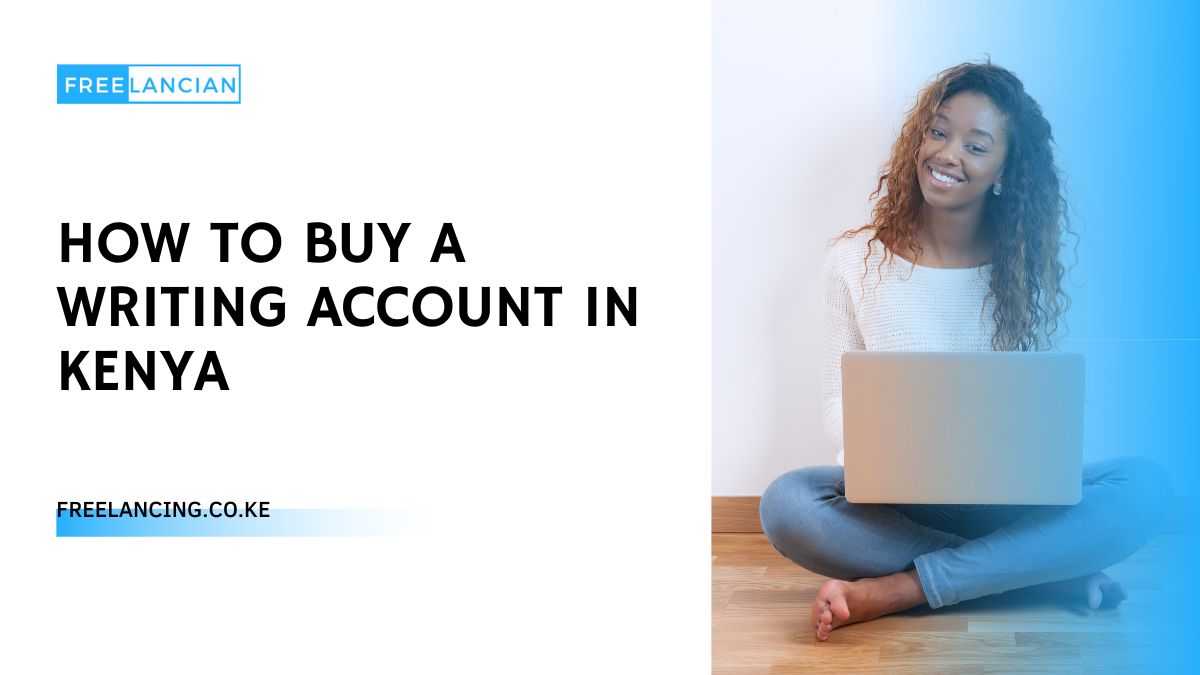 How to Buy a Writing Account in Kenya