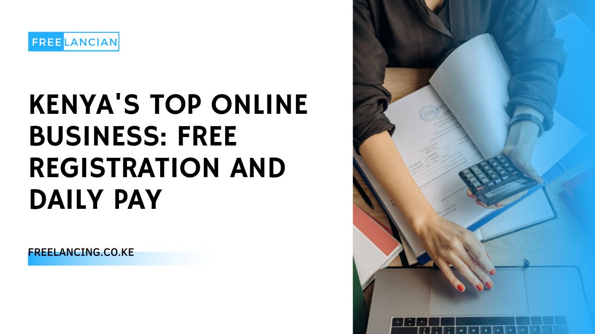 Kenya's Top Online Business: Free Registration and Daily Pay