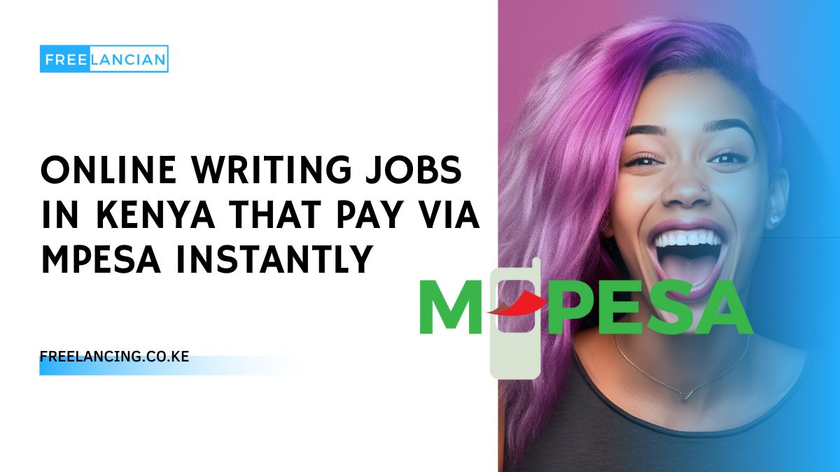 Online Writing Jobs in Kenya That Pay via MPESA Instantly