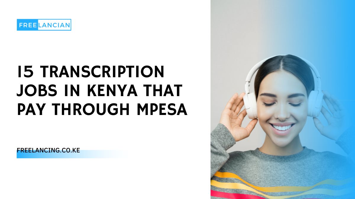 15 Transcription Jobs in Kenya That Pay through MPESA