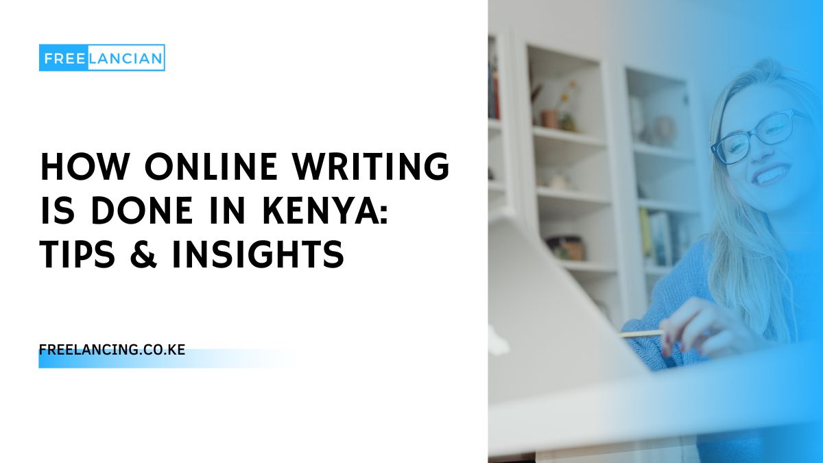 How Online Writing is Done in Kenya: Tips & Insights