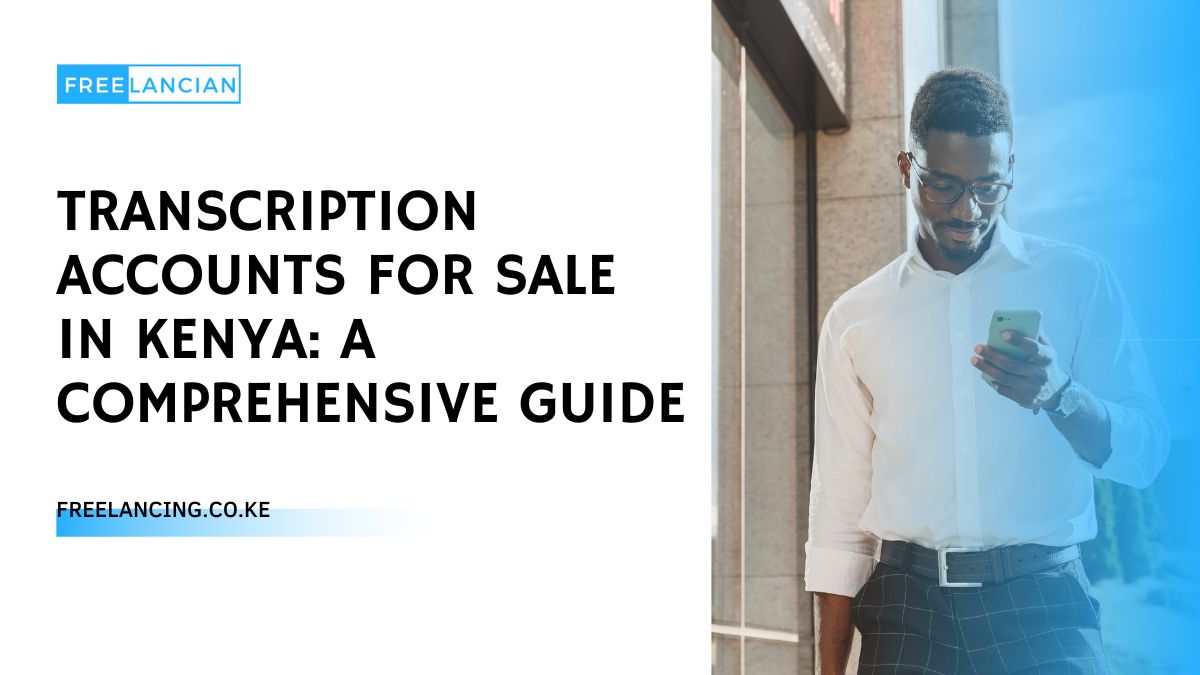 Transcription Accounts for Sale in Kenya: A Comprehensive Guide